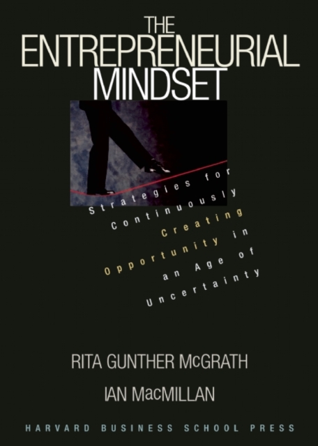 The Entrepreneurial Mindset : Strategies for Continuously Creating Opportunity in an Age of Uncertainty, EPUB eBook