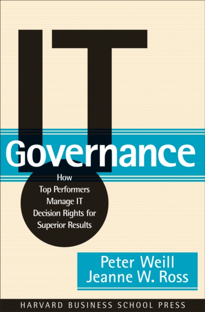 IT Governance : How Top Performers Manage IT Decision Rights for Superior Results, EPUB eBook