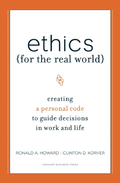 Ethics for the Real World : Creating a Personal Code to Guide Decisions in Work and Life, EPUB eBook
