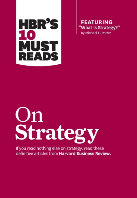 HBR's 10 Must Reads on Strategy (including featured article "What Is Strategy?" by Michael E. Porter), EPUB eBook