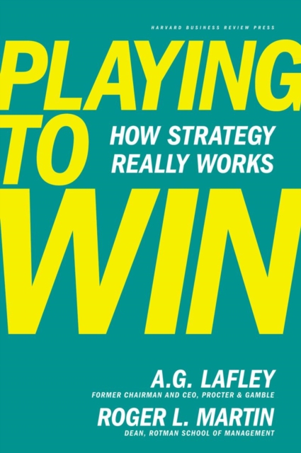 Playing to Win : How Strategy Really Works, Hardback Book