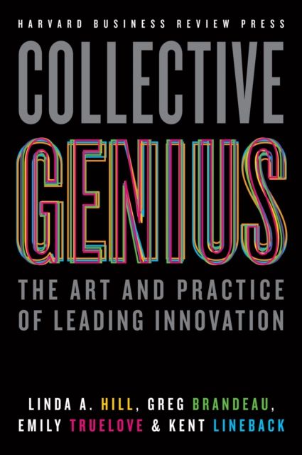 Collective Genius : The Art and Practice of Leading Innovation, EPUB eBook