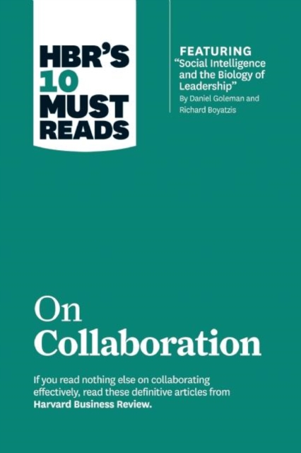 HBR's 10 Must Reads on Collaboration (with featured article "Social Intelligence and the Biology of Leadership," by Daniel Goleman and Richard Boyatzis), Paperback / softback Book