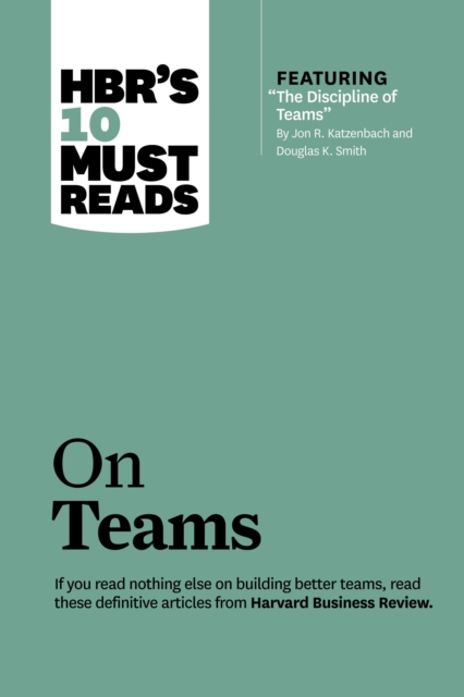 HBR's 10 Must Reads on Teams (with featured article "The Discipline of Teams," by Jon R. Katzenbach and Douglas K. Smith), EPUB eBook