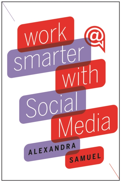 Work Smarter with Social Media : A Guide to Managing Evernote, Twitter, LinkedIn, and Your Email, EPUB eBook