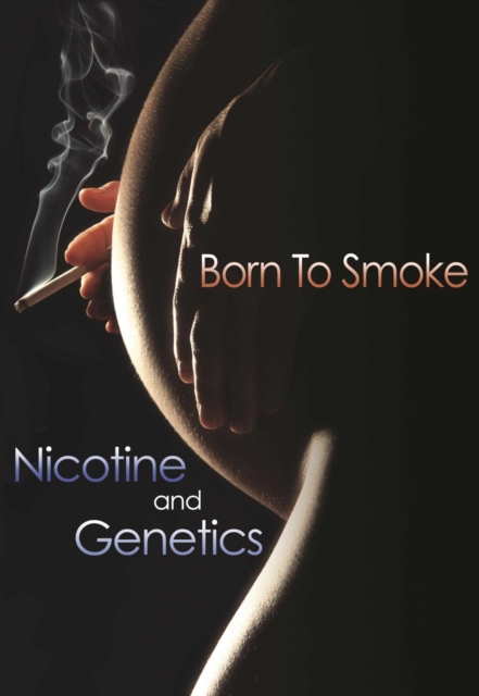 Born to Smoke: Nicotine and Genetics, EPUB eBook
