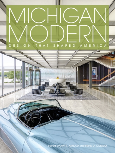 Michigan Modern : Design that Shaped America, EPUB eBook