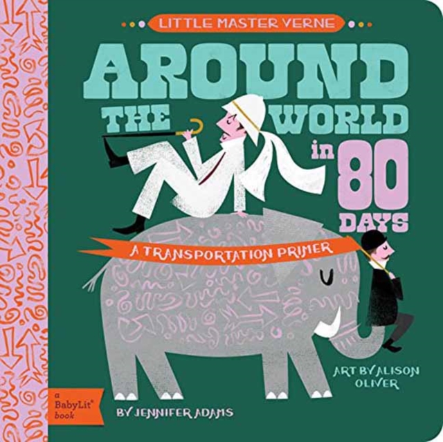 Little Master Verne: Around the World in 80 Days : A BabyLit Transportation Primer, Board book Book