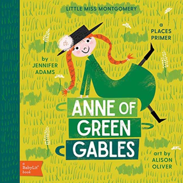 Anne of Green Gables : A BabyLit® Places Primer, Board book Book