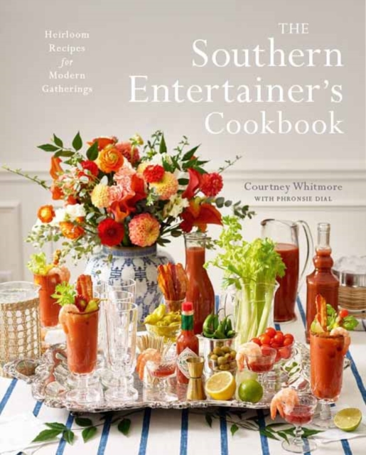 The Southern Entertainer's Cookbook : Heirloom Recipes for Modern Gatherings, Hardback Book