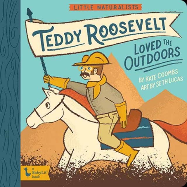 Little Naturalists: Teddy Roosevelt Loved the Outdoors, Board book Book