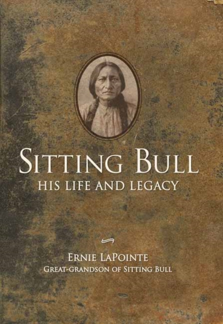 Sitting Bull : His Life and Legacy, Paperback / softback Book