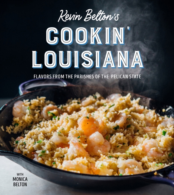 Kevin Belton's Cookin' Louisiana : Flavors from the Parishes of the Pelican State, EPUB eBook