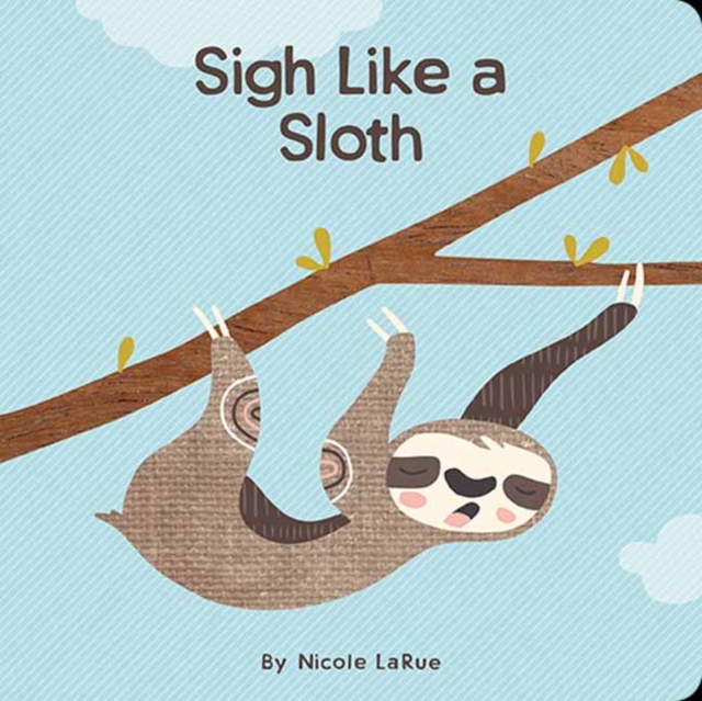 Sigh Like a Sloth, Board book Book