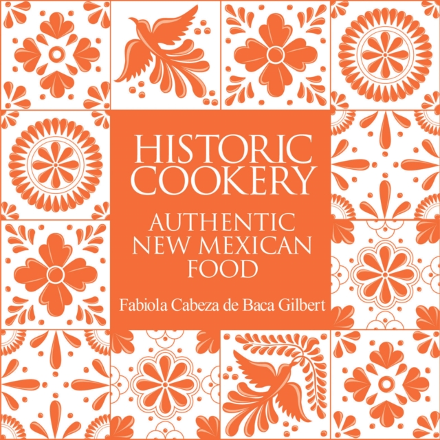 Historic Cookery : Authentic New Mexican Food, EPUB eBook