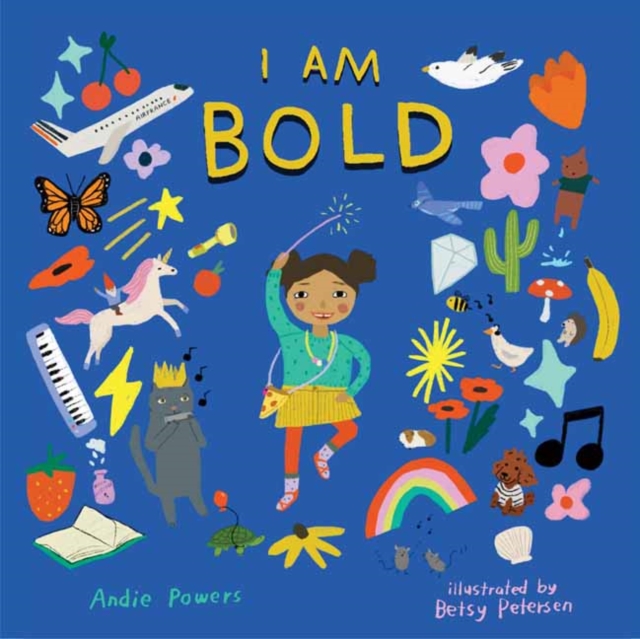 I Am Bold : For Every Kid Who’s Told They Are Just Too Much, Hardback Book