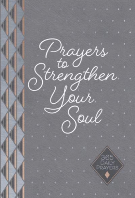 Prayers to Strengthen Your Soul : 365 Daily Prayers, Leather / fine binding Book