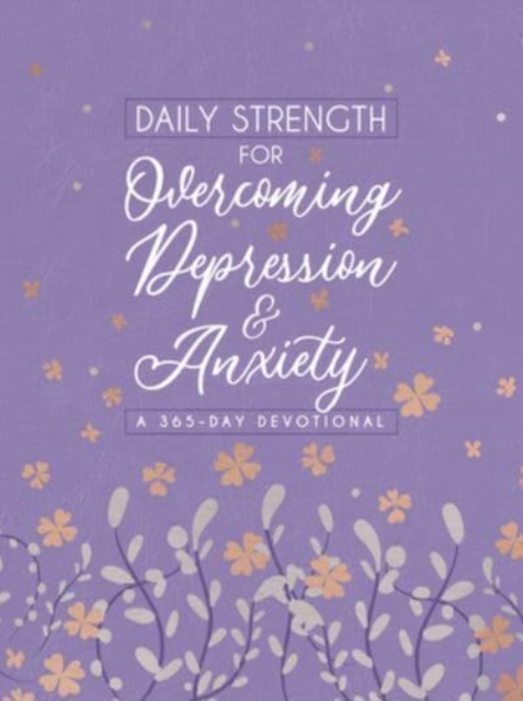 Daily Strength for Overcoming Depression & Anxiety : A 365-Day Devotional, Leather / fine binding Book