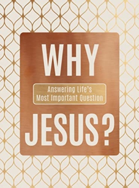Why Jesus? : Answering Life's Most Important Question, Leather / fine binding Book