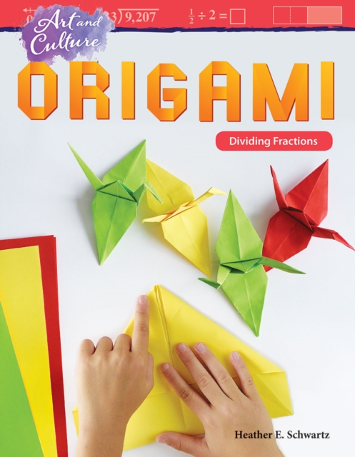 Art and Culture: Origami : Dividing Fractions, PDF eBook