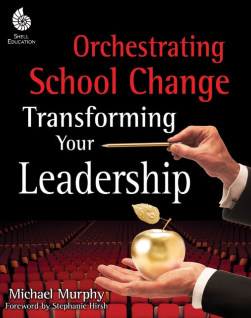 Orchestrating School Change : Transforming Your Leadership, PDF eBook