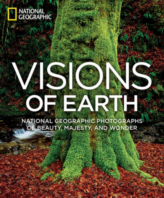 Visions of Earth : National Geographic Photographs of Beauty, Majesty, and Wonder, Hardback Book