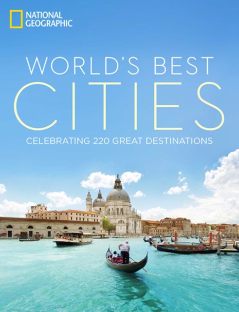 World's Best Cities : Celebrating 220 Great Destinations, Hardback Book