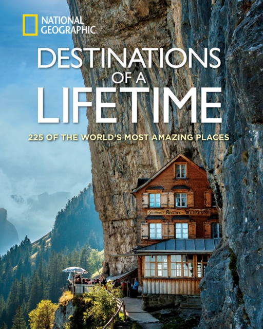 Destinations of a Lifetime : 225 of the World's Most Amazing Places, Hardback Book
