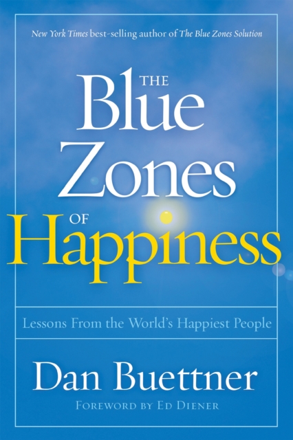 Blue Zones of Happiness : Lessons From the World's Happiest People, Paperback / softback Book