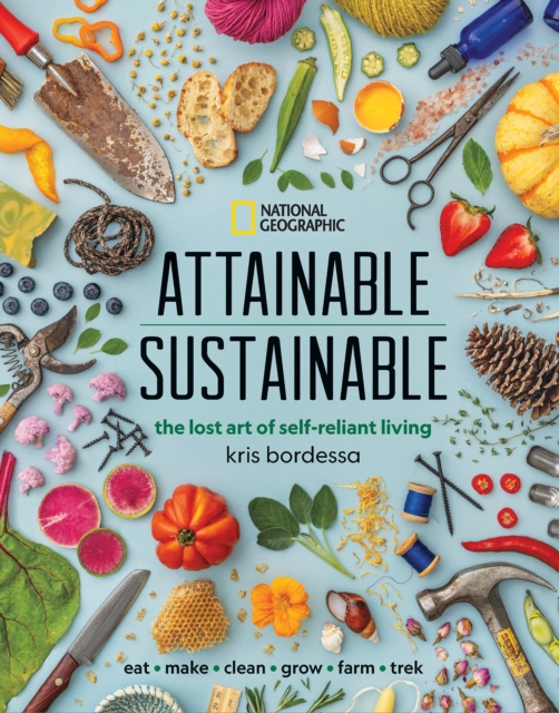 Attainable Sustainable : The Lost Art of Self-Reliant Living, Hardback Book
