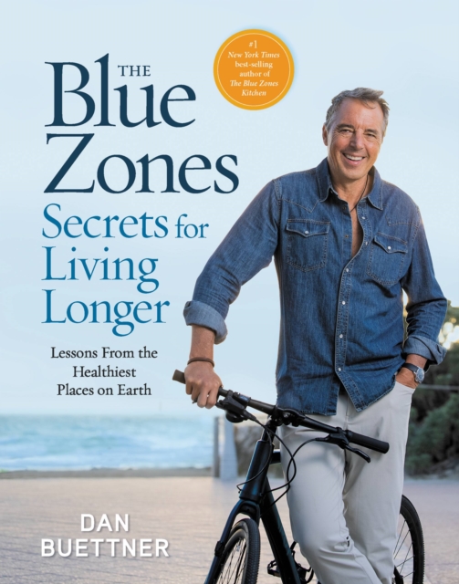 The Blue Zones Secrets for Living Longer : Lessons From the Healthiest Places on Earth, Hardback Book