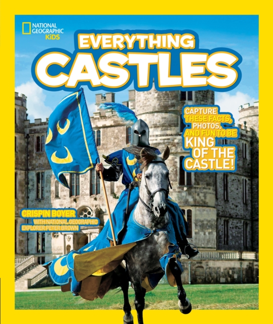 Everything Castles : Capture These Facts, Photos, and Fun to be King of the Castle!, Paperback / softback Book