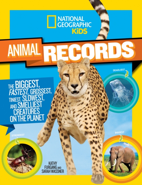 Animal Records : The Biggest, Fastest, Weirdest, Tiniest, Slowest, and Deadliest Creatures on the Planet, Paperback / softback Book