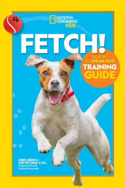 Fetch! A How to Speak Dog Training Guide, Paperback / softback Book