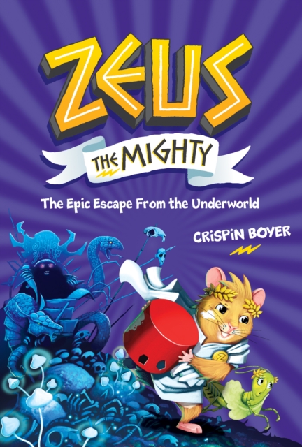 Zeus the Mighty: The Epic Escape from the Underworld (Book 4), Hardback Book