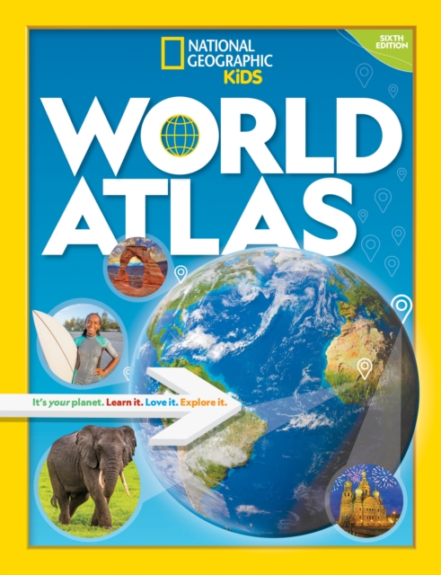World Atlas : It's Your Planet. Learn it. Love it. Explore it., Hardback Book
