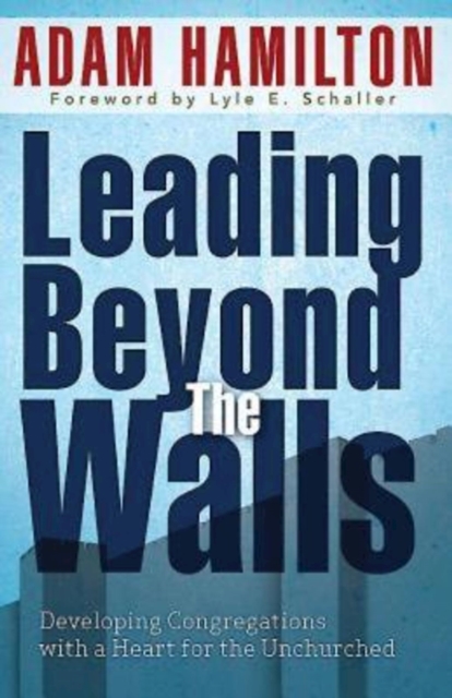 Leading Beyond the Walls  21293 : Developing Congregations with a Heart for the Unchurched, EPUB eBook