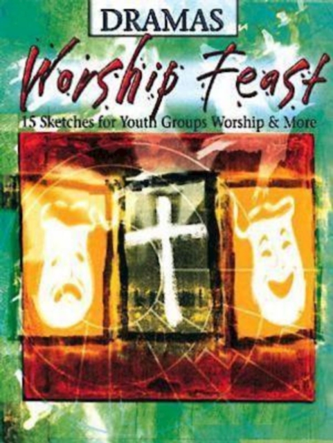 Worship Feast: Dramas : 15 Sketches for Youth Groups, Worship & More, EPUB eBook