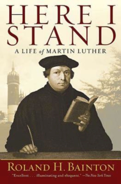 Here I Stand : A Life of Martin Luther, EPUB eBook