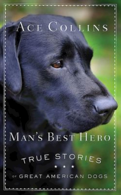 Man's Best Hero : True Stories of Great American Dogs, EPUB eBook