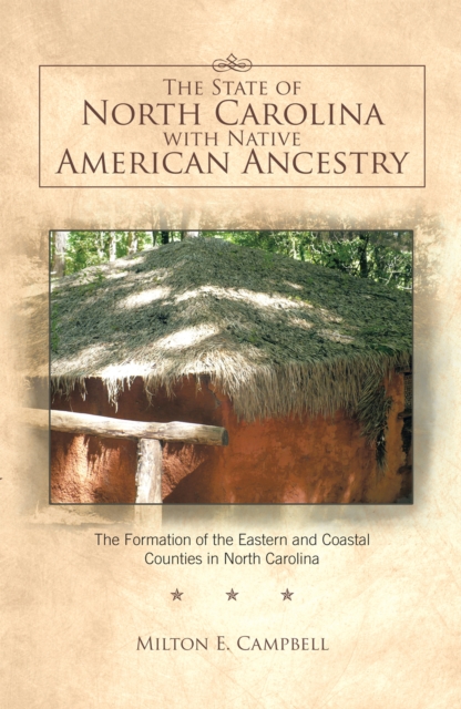The State of North Carolina with Native American Ancestry : The Formation of the Eastern and Coastal Counties in North Carolina, EPUB eBook