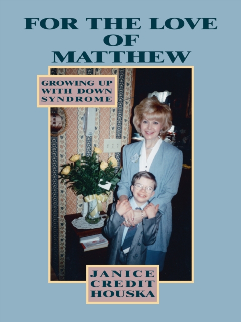 "For the Love of Matthew" Growing up with Down Syndrome, EPUB eBook