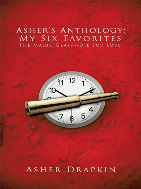 Asher'S Anthology: My Six Favorites : The Magic Glass-Die for Love, EPUB eBook