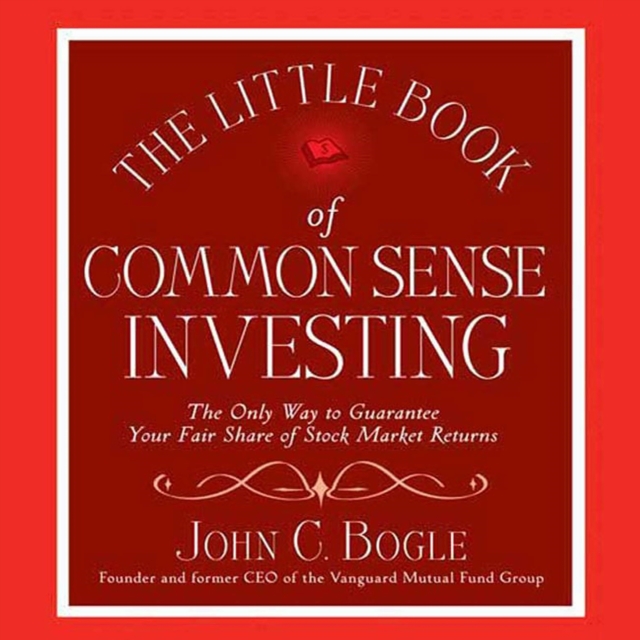 The Little Book of Common Sense Investing : The Only Way to Guarantee Your Fair Share of Stock Market Returns, eAudiobook MP3 eaudioBook