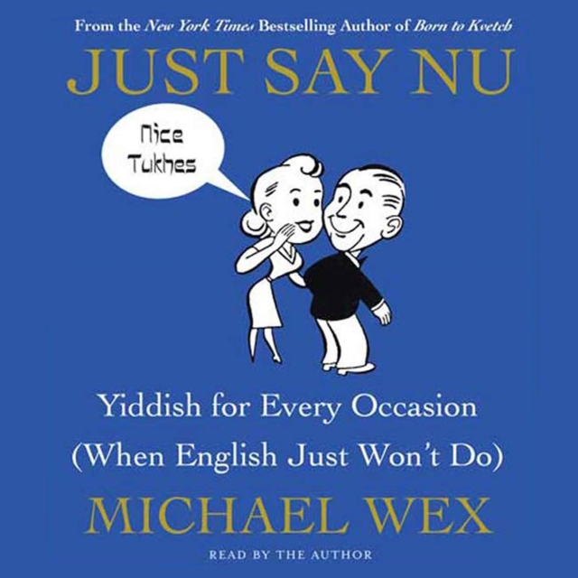 Just Say Nu : Yiddish for Every Occasion (When English Just Won't Do), eAudiobook MP3 eaudioBook