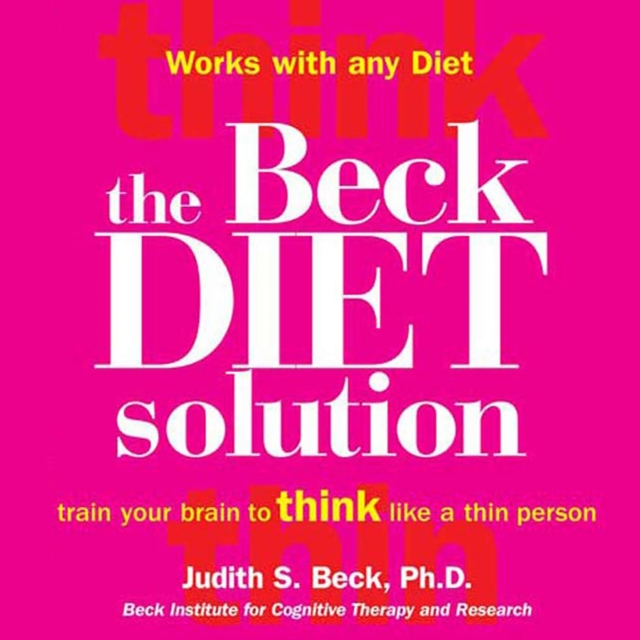 The Beck Diet Solution : Train Your Brain to Think Like a Thin Person, eAudiobook MP3 eaudioBook