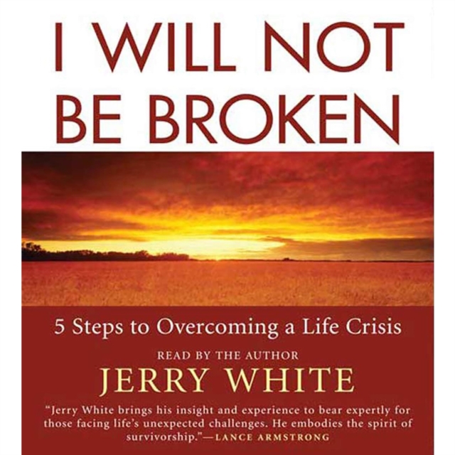I Will Not Be Broken : Five Steps to Overcoming a Life Crisis, eAudiobook MP3 eaudioBook