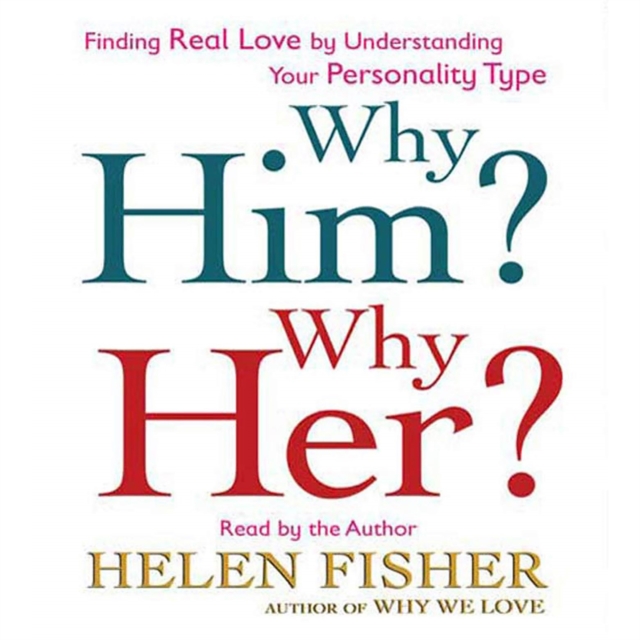 Why Him? Why Her? : Finding Real Love By Understanding Your Personality Type, eAudiobook MP3 eaudioBook