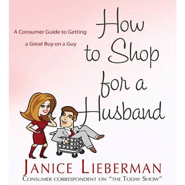 How to Shop for a Husband : A Consumer Guide to Getting a Great Buy on a Guy, eAudiobook MP3 eaudioBook