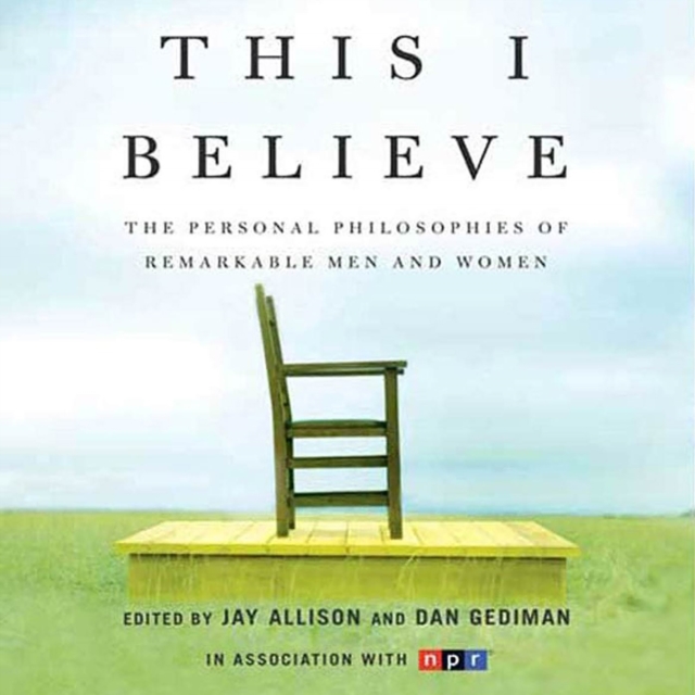 This I Believe : The Personal Philosophies of Remarkable Men and Women, eAudiobook MP3 eaudioBook